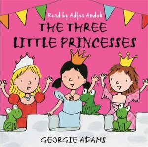 Three Little Princesses (CD) by Georgie; Bolam, Em Adams