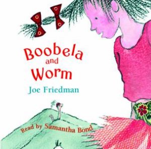 Boobela and Worm CD (Unabridged) by Joe Friedman