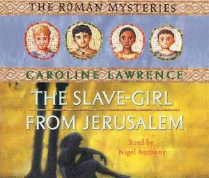 The Slave-Girl From Jerusalem (CD) by Caroline Lawrence