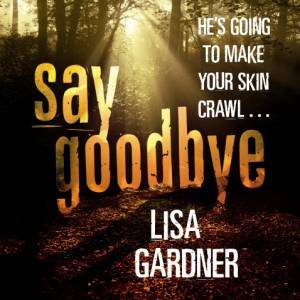 Say Goodbye- 4XCD by Lisa Gardner