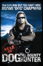 You Can Run But You Cant Hide Star of Dog the Bounty Hunter