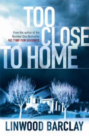 Too Close to Home by Linwood Barclay