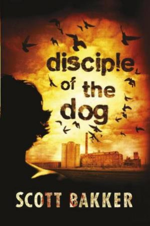 Disciple of the Dog by Scott Bakker