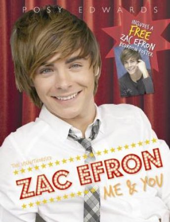 Zac Efron: Me And You by Posy Edwards