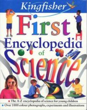 The Kingfisher First Encyclopedia Of Science
