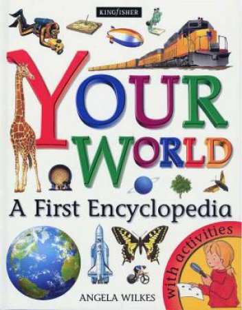 Your World: A First Encyclopedia by Angela Wilkes