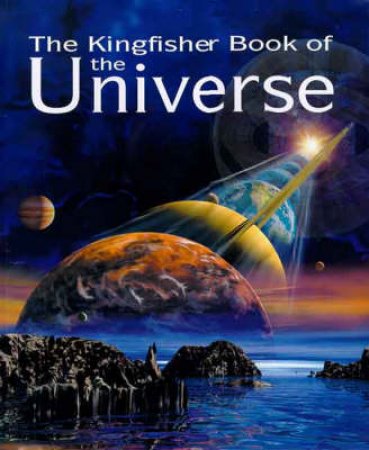 The Kingfisher Book Of The Universe by Various