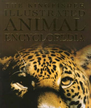 The Kingfisher Illustrated Animal Encyclopedia by Various