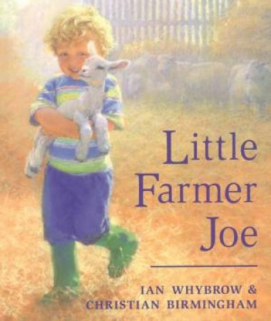 Little Farmer Joe by Ian Whybrow & Christian Birmingham