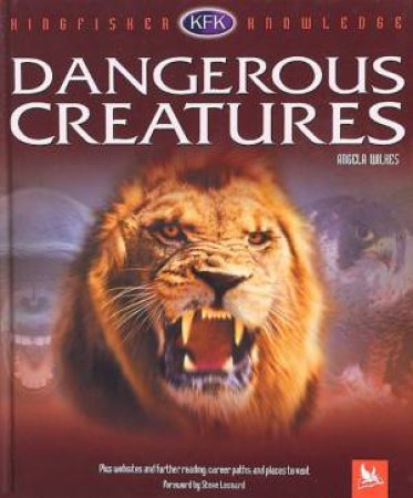 Kingfisher Knowledge: Dangerous Creatures by Angela Wilkes