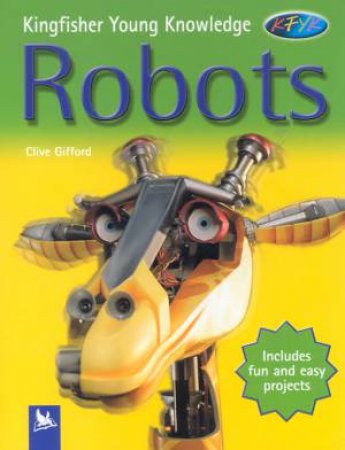 Kingfisher Young Knowledge: Robots by Clive Gifford