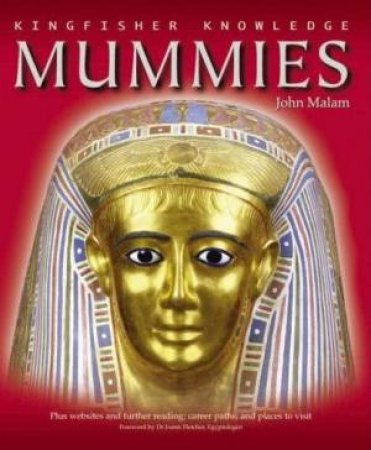 Kingfisher Knowledge: Mummies by John Malam