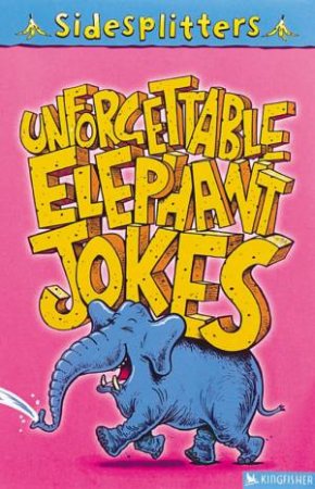 Sidesplitters: Unforgettable Elephant Jokes by Various