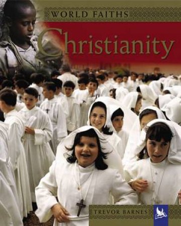 World's Faiths: Christianity by Trevor Barnes