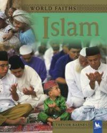 World's Faiths: Islam by Trevor Barnes