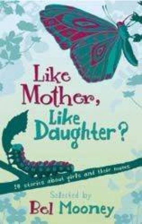 Like Mother, Like Daughter by Bel Mooney