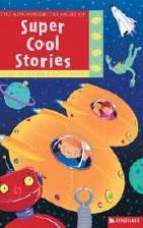 The Kingfisher Treasury Of Super Cool Stories by Nancy Blishen