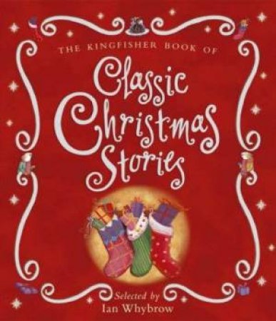 The Kingfisher Book Of Classic Christmas Stories by Ian Whybrow