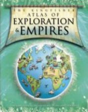 Kingfisher Atlas Of Exploration And Empires 14501900
