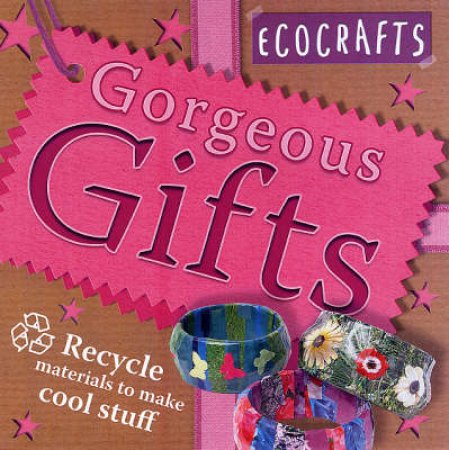 EcoCrafts: Gorgeous Gifts by Rebecca Craig