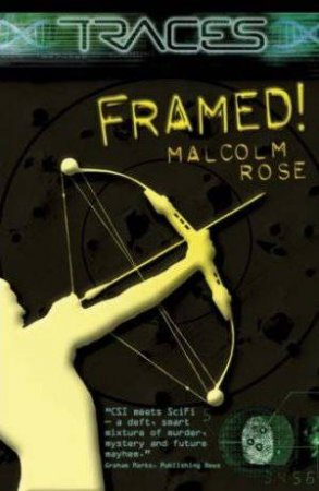 Traces: Framed! by Malcolm Rose