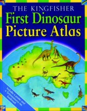 The Kingfisher First Dinosaur Picture Atlas