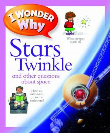 I Wonder Why Stars Twinkle by Carole Stott