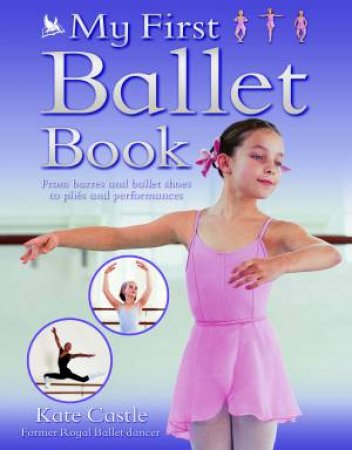 My First Ballet Book by Kate Castle