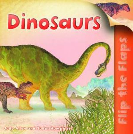 Flip the Flaps Dinosaurs by Judy Allen