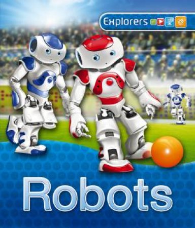 Explorers: Robots by Chris Oxlade