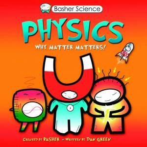 Basher Science: Physics by Dan Green