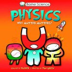 Basher Science Physics