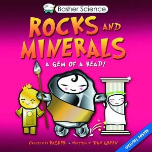 Basher Science: Rocks and Minerals by Dan Green