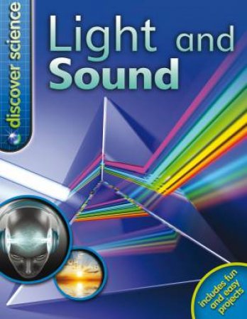 Discover Science: Light and Sound by Mike Goldsmith