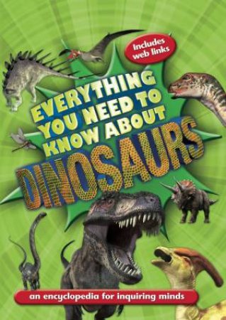 Everything You Need to Know: Dinosaurs by Dougal Dixon