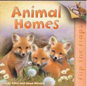 Flip the Flaps: Animal Homes by Judy Allen