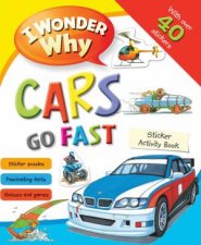 I Wonder Why Cars Go Fast Sticker Activity Book