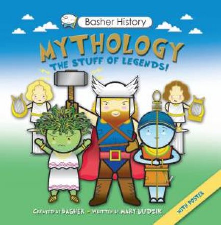 Basher History: Mythology by Mary Budzik