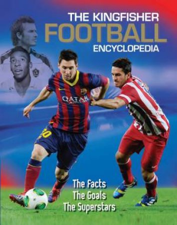 The Kingfisher Football Encyclopedia: 2014 Edition (ANZ) by Clive Gifford