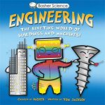 Basher Science Engineering The Riveting World Of Buildings and Machines