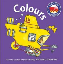 Amazing Machines First Concepts Colours