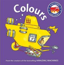 Amazing Machines First Concepts Colours