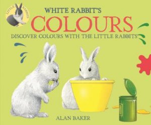 Little Rabbits: White Rabbits Colours by Alan Baker