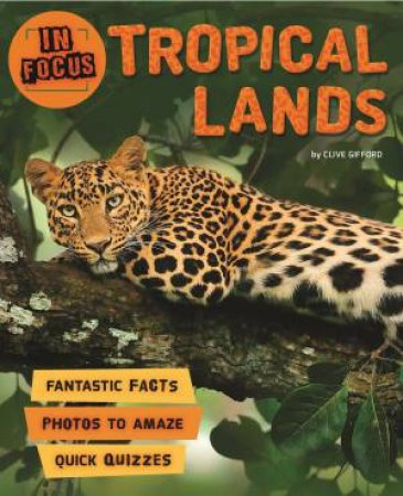In Focus: Tropical Lands by Clive Gifford