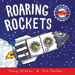 Amazing Machines: Roaring Rockets by Tony Mitton