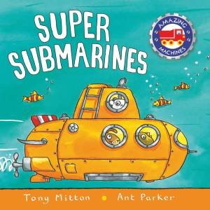 Amazing Machines: Super Submarines by Tony Mitton