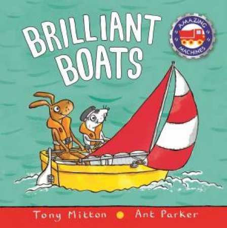 Amazing Machines: Brilliant Boats by Tony Mitton