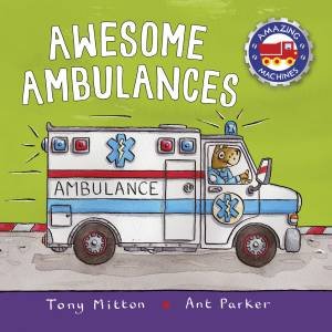 Amazing Machines: Awesome Ambulances by Tony Mitton