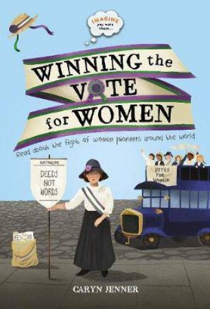 Imagine You Were There....Winning The Vote For Women by Caryn Jenner
