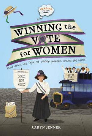 Imagine You Were There....Winning The Vote For Women by Caryn Jenner
